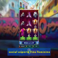 social esporte fino feminino